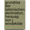 Grundriss Der Lateinischen Declination, Herausg. Von J. Windekilde door Franz Buecheler