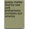 Gustav Mahler And The New York Philharmonic Orchestra Tour America by Mary H. Wagner