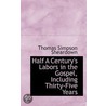 Half A Century's Labors In The Gospel, Including Thirty-Five Years by Thomas Simpson Sheardown