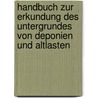 Handbuch Zur Erkundung Des Untergrundes Von Deponien Und Altlasten door Klaus Knodel