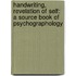 Handwriting, Revelation Of Self: A Source Book Of Psychographology