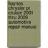 Haynes Chrysler Pt Cruiser 2001 Thru 2009 Automotive Repair Manual