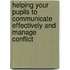 Helping Your Pupils To Communicate Effectively And Manage Conflict