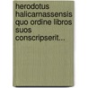 Herodotus Halicarnassensis Quo Ordine Libros Suos Conscripserit... by Engelbert Ammer