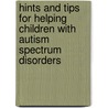 Hints and Tips for Helping Children with Autism Spectrum Disorders by Nancy J. Patrick