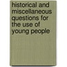 Historical And Miscellaneous Questions For The Use Of Young People door Richmal Mangnall