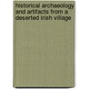 Historical Archaeology And Artifacts From A Deserted Irish Village by Elizabeth Davis