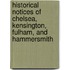 Historical Notices Of Chelsea, Kensington, Fulham, And Hammersmith