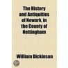 History And Antiquities Of ... Newark, In The County Of Nottingham door William Dickinson
