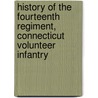 History Of The Fourteenth Regiment, Connecticut Volunteer Infantry door Charles D. Page