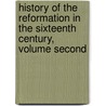 History Of The Reformation In The Sixteenth Century, Volume Second by Jean Henri Merle D'Aubigne
