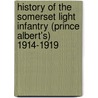 History Of The Somerset Light Infantry (Prince Albert's) 1914-1919 door Wyrall Everard Wyrall