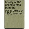 History Of The United States From The Compromise Of 1850, Volume 1 door Anonymous Anonymous