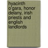 Hyacinth O'Gara, Honor Delany, Irish Priests and English Landlords door George Brittaine