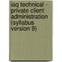 Iaq Technical - Private Client Administration (Syllabus Version 9)