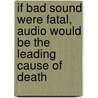 If Bad Sound Were Fatal, Audio Would Be The Leading Cause Of Death door Don David