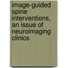 Image-Guided Spine Interventions, An Issue Of Neuroimaging Clinics door John M. Mathis