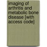 Imaging of Arthritis and Metabolic Bone Disease [With Access Code] door Barbara Weissman