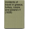 Incidents of Travel in Greece, Turkey, Russia and Poland V1 (1838) door John Lloyd Stephens