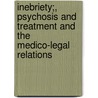 Inebriety;, Psychosis And Treatment And The Medico-Legal Relations door Crothers