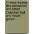 Inneres Wesen des Menschen und Leben zwischen Tod und neuer Geburt