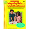 Integrating Math Into the Early Childhood Classroom, Grades PreK-K by Vicki C. Milstein