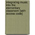 Integrating Music Into the Elementary Classroom [With Access Code]
