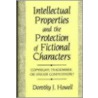 Intellectual Properties And The Protection Of Fictional Characters by Dorothy J. Howell
