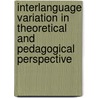 Interlanguage Variation in Theoretical and Pedagogical Perspective by H.D. Adamson