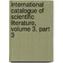 International Catalogue Of Scientific Literature, Volume 3, Part 3