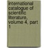 International Catalogue Of Scientific Literature, Volume 4, Part 1
