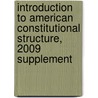 Introduction to American Constitutional Structure, 2009 Supplement door William F. Funk
