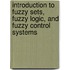 Introduction to Fuzzy Sets, Fuzzy Logic, and Fuzzy Control Systems