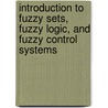 Introduction to Fuzzy Sets, Fuzzy Logic, and Fuzzy Control Systems door Guanrong Chen