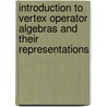 Introduction to Vertex Operator Algebras and Their Representations door James Lepowsky