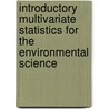 Introductory Multivariate Statistics for the Environmental Science door Peter J.A. Shaw