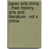 Japan And China - Their History, Arts And Literature - Vol X China by Captain F. Brinkley