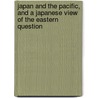 Japan And The Pacific, And A Japanese View Of The Eastern Question door Manjiro Inagaki