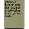Johannes Brahms Und Der Leipziger Musikverlag Breitkopf And Hartel door Peter Schmitz