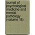 Journal Of Psychological Medicine And Mental Pathology (Volume 15)