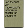 Karl Friedrich Von Nagelsbach's Lateinische Stilistik Fur Deutsche door Karl Friedrich von Nägelsbach