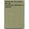 Katalog Der Inkunabeln Der Kgl. Universitats-Bibliothek Zu Uppsala door Uppsala Universitetsbibliotek