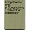 Kompaktwissen und Prüfungstraining - Fachkraft für Lagerlogistik by Peter Weber