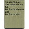 Kreuzundquer. Das Arbeitsbuch Fur Konfirmandinnen Und Konfirmanden door Sabine Dievenkorn