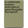 Ls Mathematik. Analysis Leistungskurs. Gesamtausgabe. Lösungsheft door Lambacher-Schweizer