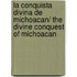 La conquista divina de Michoacan/ The Divine Conquest of Michoacan