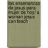 Las Ensenanzas de Jesus para mujer de hoy/ A Woman Jesus Can Teach