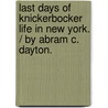 Last Days Of Knickerbocker Life In New York. / By Abram C. Dayton. door Abram C. (Abram Child) Dayton