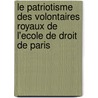 Le Patriotisme Des Volontaires Royaux De L'Ecole De Droit De Paris door . Anonymous