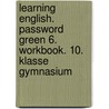 Learning English. Password Green 6. Workbook. 10. Klasse Gymnasium by Marion Horner